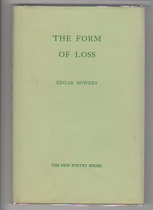 Item #10544 THE FORM OF LOSS. Edgar Bowers