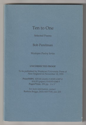 Item #1065 TEN TO ONE; Selected Poems. Bob Perelman