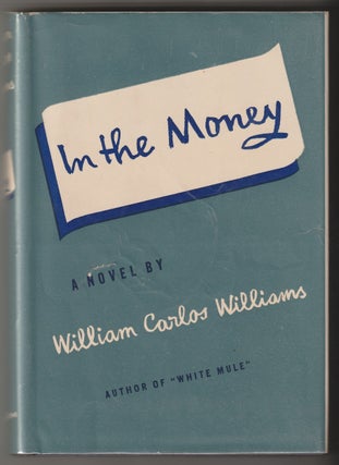 Item #11088 IN THE MONEY; White Mule - Part II. William Carlos Williams