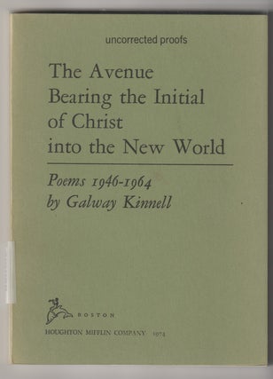 Item #11384 THE AVENUE BEARING THE INITIAL OF CHRIST INTO THE WORLD; Poems 1946-1964. Galway Kinnell
