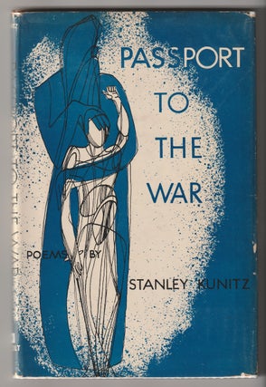 Item #11683 PASSPORT TO THE WAR. Stanley Kunitz