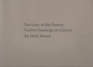 Item #11887 THE LIVES OF THE POEMS; Twelve Drawings on Canvas. Mark Strand, Jorie Graham