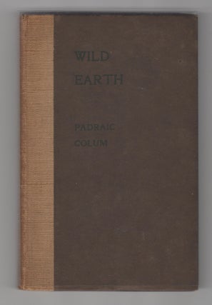 Item #11911 WILD EARTH; A Book of Verse. Padraic Colum