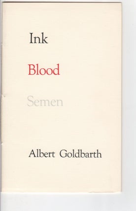 INK BLOOD SEMEN. Albert Goldbarth.