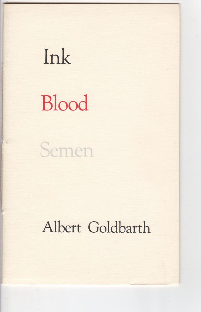 Item #12097 INK BLOOD SEMEN. Albert Goldbarth.