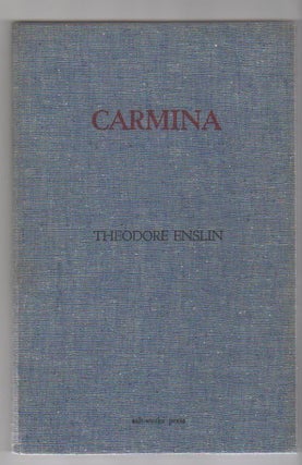 CARMINA. Theodore Enslin.