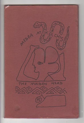 Item #12592 MEDEA AT KOLCHIS/THE MAIDEN HEAD. Robert Duncan