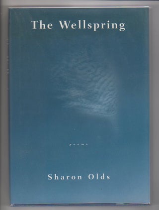 Item #12626 THE WELLSPRING. Sharon Olds