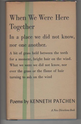 Item #12647 WHEN WE WERE HERE TOGETHER. Kenneth Patchen