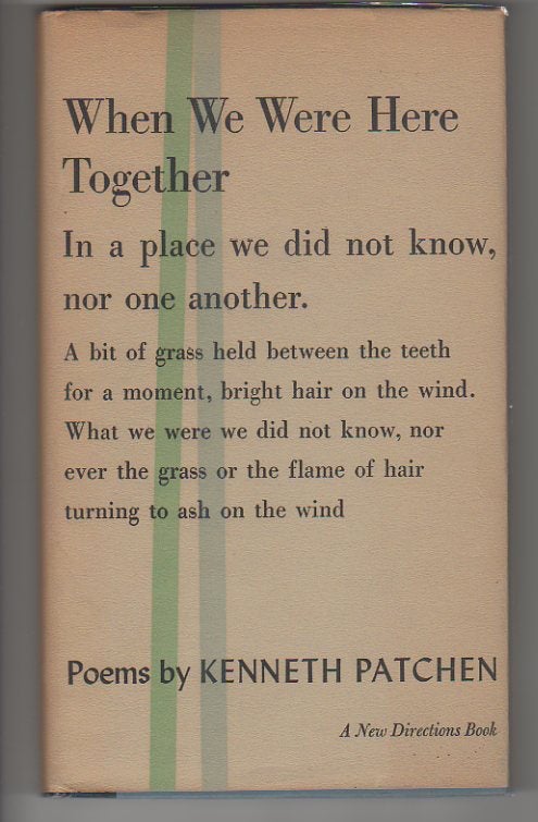 Item #12647 WHEN WE WERE HERE TOGETHER. Kenneth Patchen.
