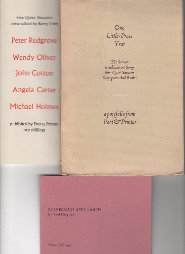 Item #12662 ONE LITTLE-PRESS YEAR; The Sermon; Establishment Songs; Five Quiet Shouters; Scapegoats and Rabies. Ted Hughes, Peter Redgrove Christopher Logue, Angela Carter.