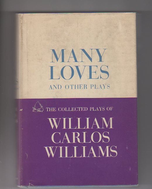 Item #12760 MANY LOVES; And Other Plays. William Carlos Williams.
