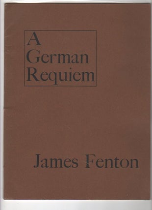 Item #12952 A GERMAN REQUIEM. James Fenton