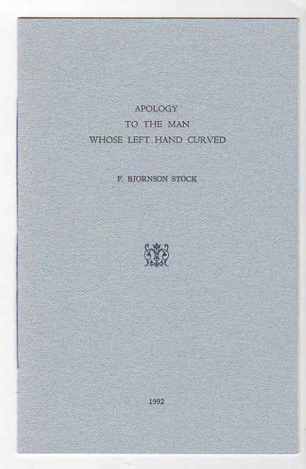 Item #12990 Apology to the Man Whose Left Hand Curved. F. Bjornson Stock.