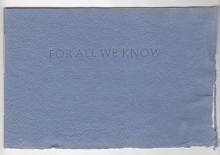 Item #12997 FOR ALL WE KNOW. William Bronk