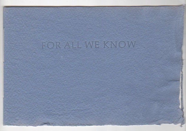 Item #12997 FOR ALL WE KNOW. William Bronk.