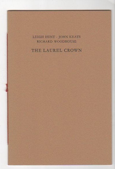 Item #12998 THE LAUREL CROWN. Leigh Hunt, John Keats, Richard Woodhouse.