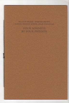Item #13001 FOUR SONNETS BY FOUR FRIENDS. William Bronk, Spencer Brown, Samuel French Morse,...