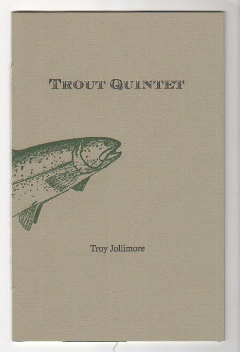Item #13018 TROUT QUINTET. Troy Jollimore.
