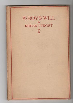Item #13067 A BOY'S WILL. Robert Frost