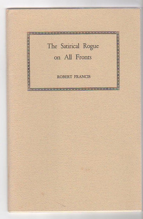 Item #13175 THE SATIRICAL ROGUE ON ALL FRONTS. Robert Francis.