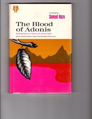Item #13246 THE BLOOD OF ADONIS; Selected Poems. Adonis, Samuel Hazo, Ali Ahmed Said, trans
