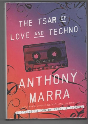 Item #13507 THE TSAR OF LOVE AND TECHNO; Stories. Anthony Marra