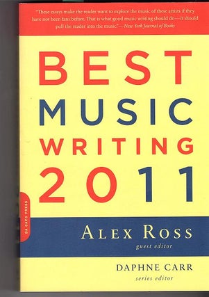 Item #13535 BEST MUSIC WRITING 2011. Alex Ross, Daphne Carr