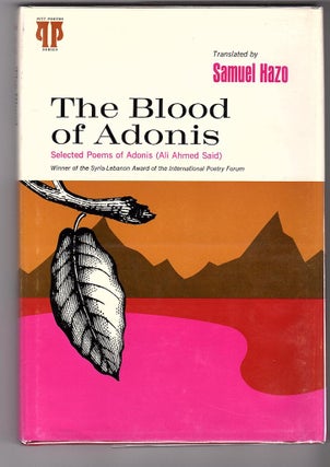 Item #13544 THE BLOOD OF ADONIS; Selected Poems. Adonis, Samuel Hazo, Ali Ahmed Said, trans