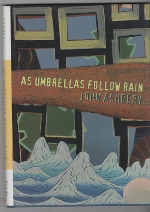 Item #13620 AS UMBRELLAS FOLLOW RAIN. John Ashbery