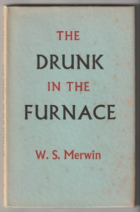 Item #13671 THE DRUNK IN THE FURNACE. W. S. Merwin