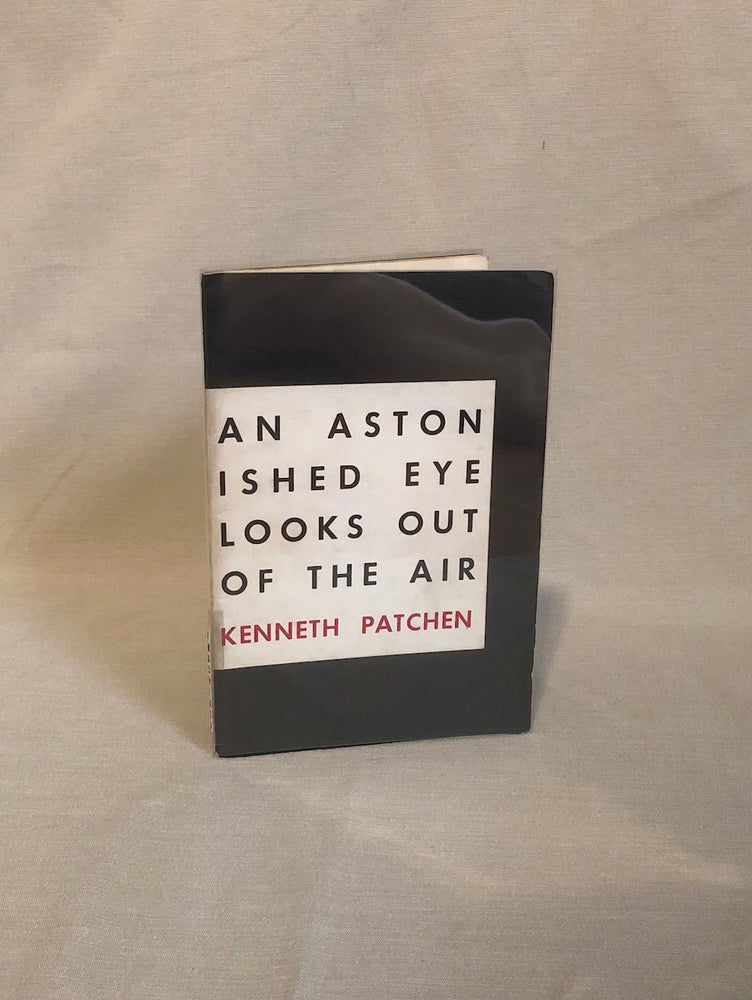 Item #13743 AN ASTONISHED EYE LOOKS OUT OF THE AIR. Kenneth Patchen.