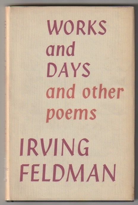 Item #139 WORKS AND DAYS. Irving Feldman.