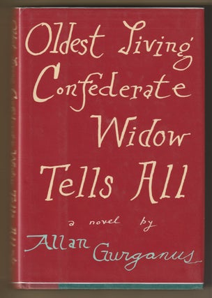 Item #1403 OLDEST LIVING CONFEDERATE WIDOW TELLS ALL. Allan Gurganus