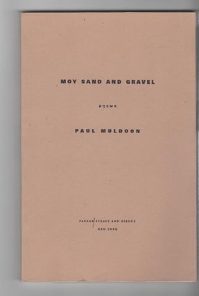 Item #14208 MOY SAND AND GRAVEL. Paul Muldoon