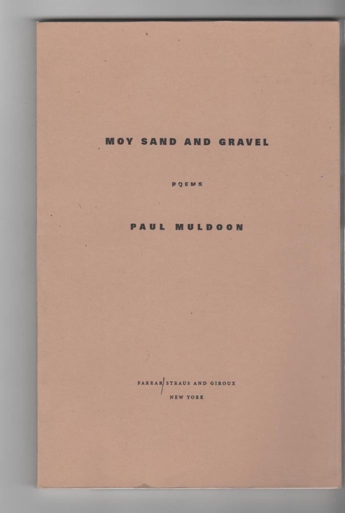 Item #14208 MOY SAND AND GRAVEL. Paul Muldoon.