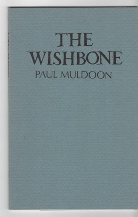 Item #14217 THE WISHBONE. Paul Muldoon