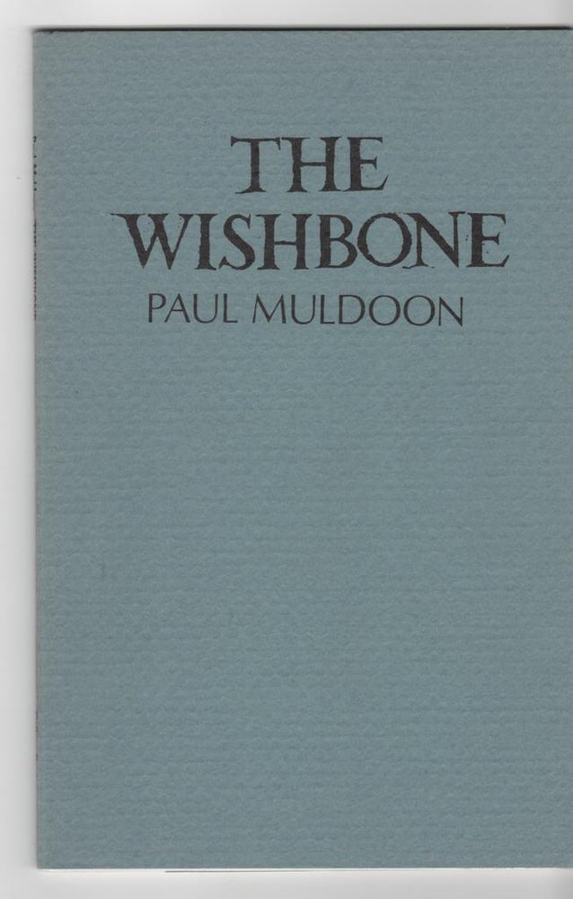 Item #14217 THE WISHBONE. Paul Muldoon.