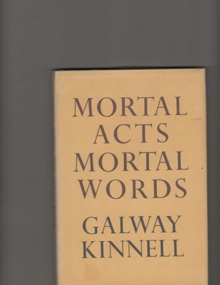 Item #14345 MORTAL ACTS, MORTAL WORDS. Galway Kinnell