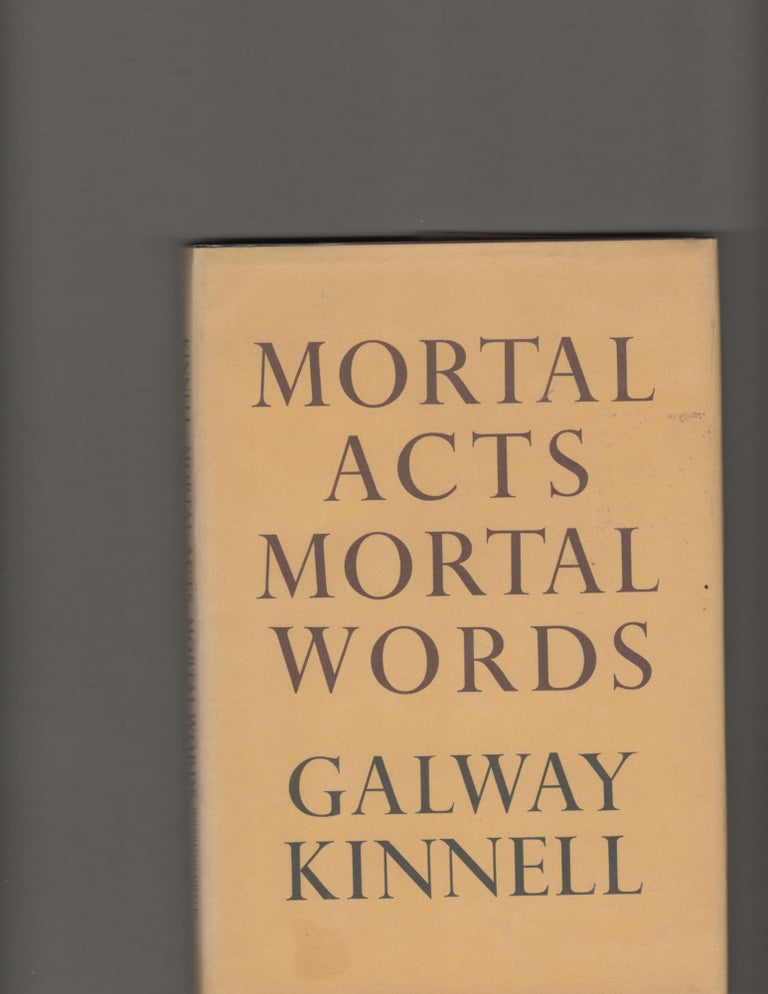 Item #14345 MORTAL ACTS, MORTAL WORDS. Galway Kinnell.
