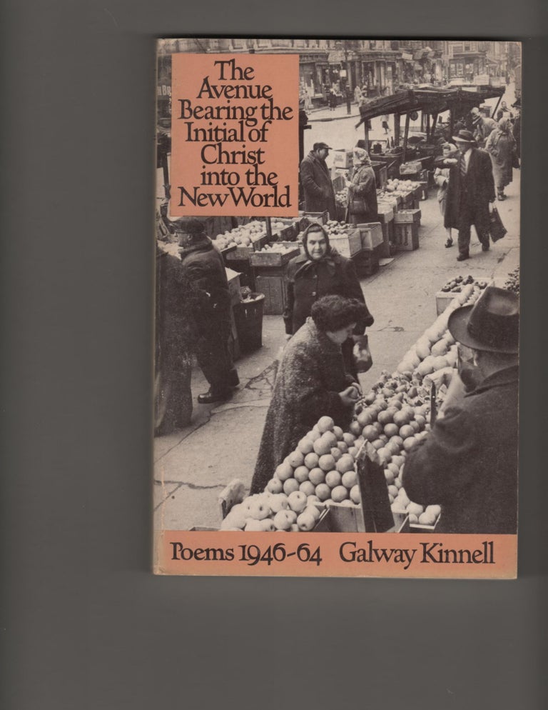 Item #14348 THE AVENUE BEARING THE INITIAL OF CHRIST. Galway Kinnell.