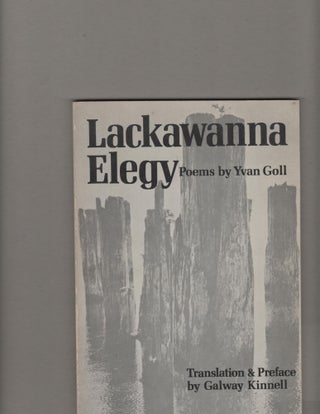 Item #14349 Lackawanna Elegy. Yvan Goll, trans. Galway Kinnell, signed by
