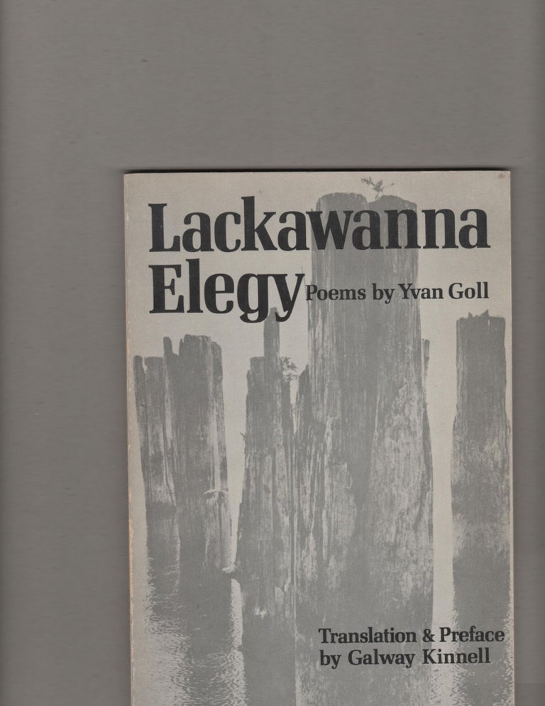 Item #14349 Lackawanna Elegy. Yvan Goll, trans. Galway Kinnell, signed by.
