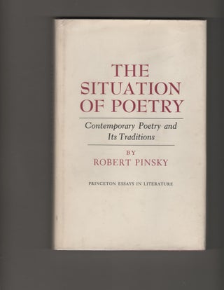 Item #14354 SITUATION OF POETRY; Contemporary Poetry and Its Traditions. Robert Pinsky