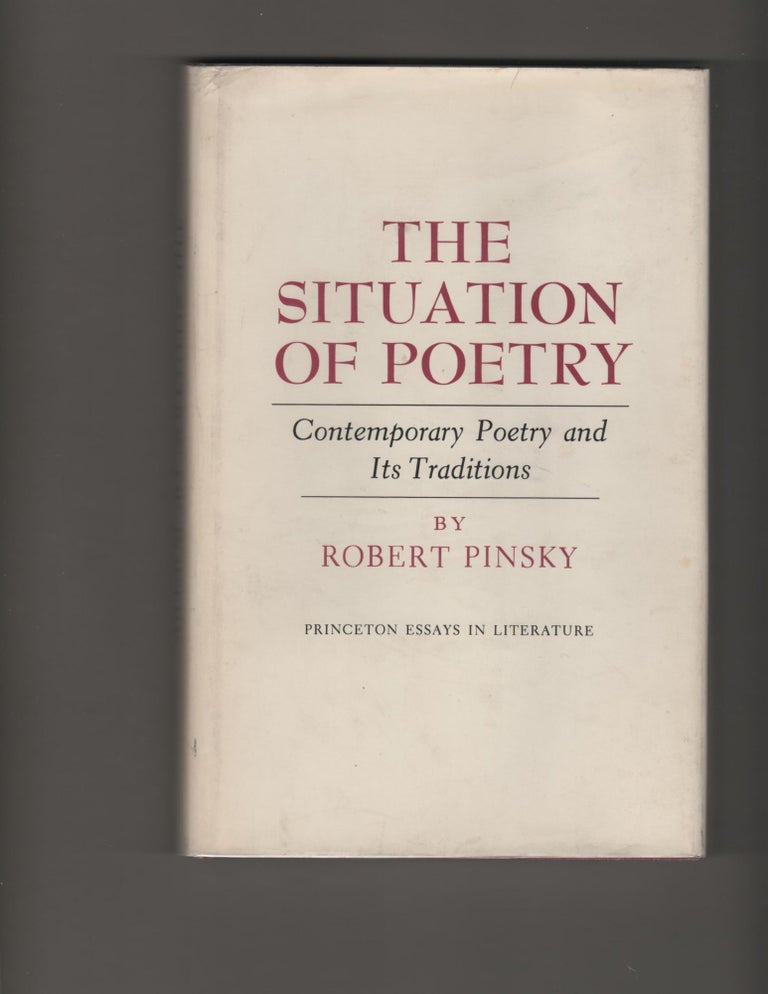 Item #14354 SITUATION OF POETRY; Contemporary Poetry and Its Traditions. Robert Pinsky.