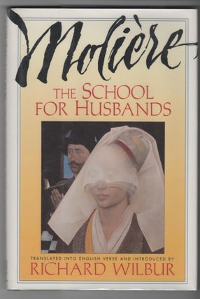 Item #14472 THE SCHOOL FOR HUSBANDS. Jean baptiste de Moliere, trans Richard Wilbur