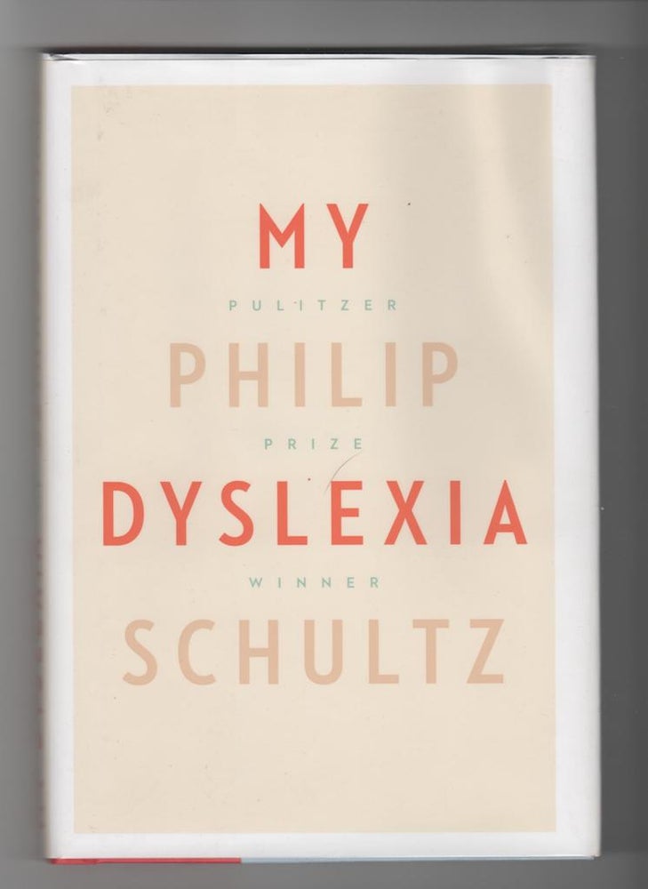 Item #14497 MY DYSLEXIA. Philip Schultz.