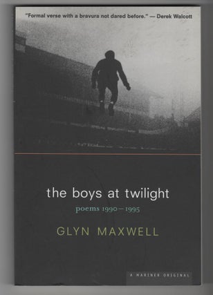 Item #14634 THE BOYS AT TWILIGHT; Poems 1990-1995. Glyn Maxwell