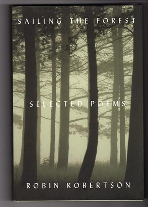 Item #14819 SAILING THE FOREST; Selected Poems. Robin Robertson