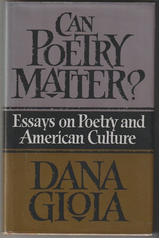Item #14865 CAN POETRY MATTER?; Essays on Poetry and American Culture. Dana Gioia.